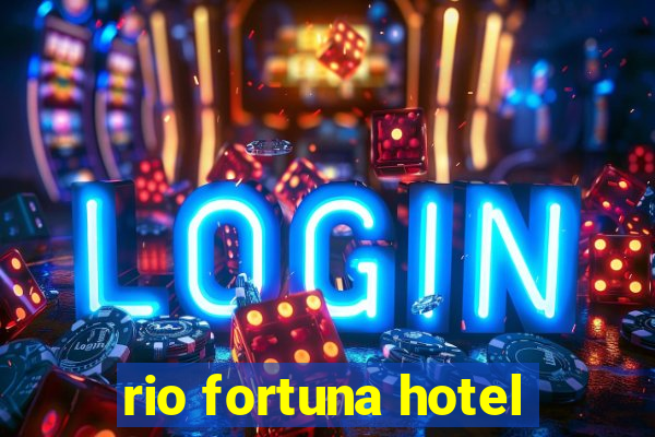 rio fortuna hotel